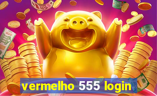 vermelho 555 login